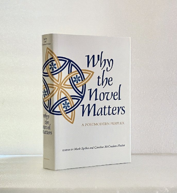 Why the Novel Matters: A Postmodern Perplex [Hardcover] Spilka, Mark and McCracken-Flesher, Caroline