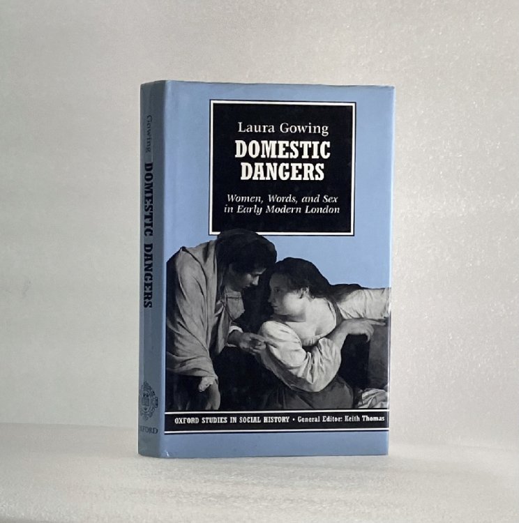 Domestic Dangers: Women, Words, and Sex in Early Modern London (Oxford Studies in Social History)