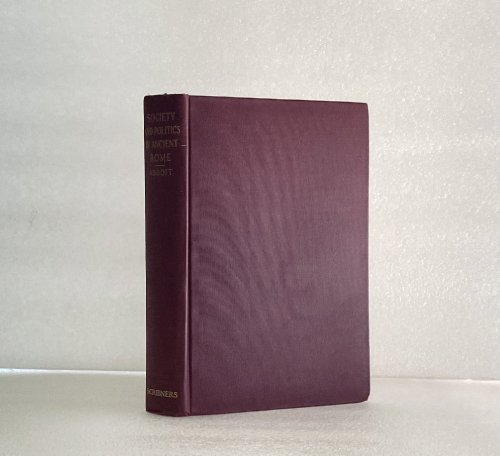 Society and Politics in Ancient Rome: Essays and sketches [Hardcover] Abbott Frank, Frost