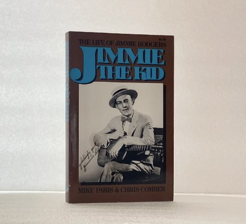 Jimmie The Kid: The Life Of Jimmie Rodgers