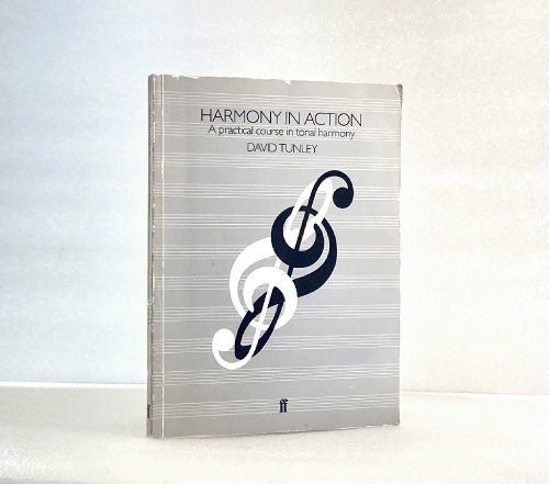 Harmony in Action: A Practical Course in Tonal Harmony