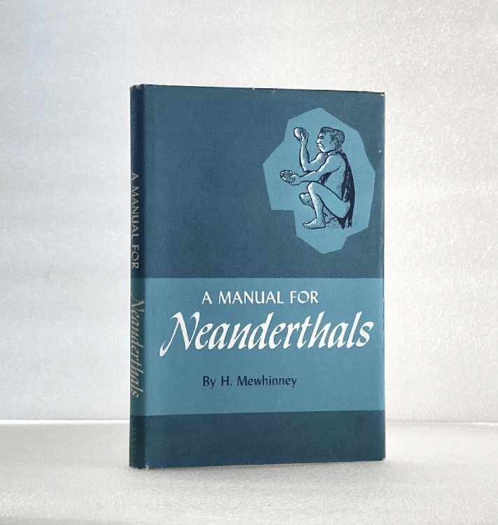A Manual for Neanderthals Mewhinney, Hubert