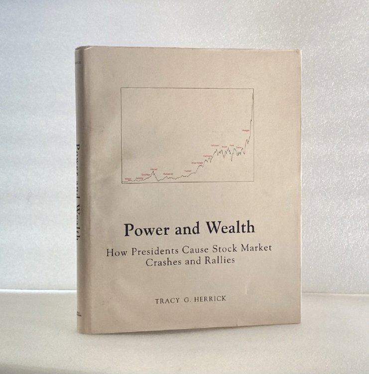 Power and wealth: How presidents cause stock market crashes and rallies Herrick, Tracy G