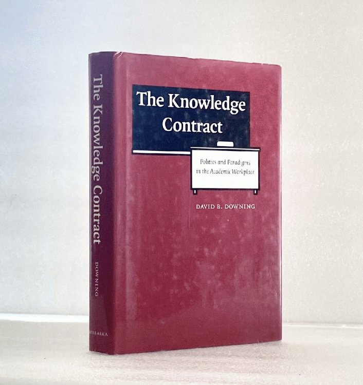The Knowledge Contract: Politics and Paradigms in the Academic Workplace