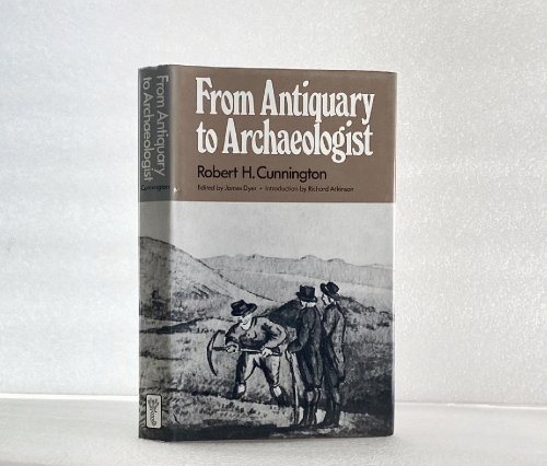 From Antiquary to Archaeologist: A biography of William Cunnington, 1754-1810 (The Folk life library) Cunnington, Robert Henry