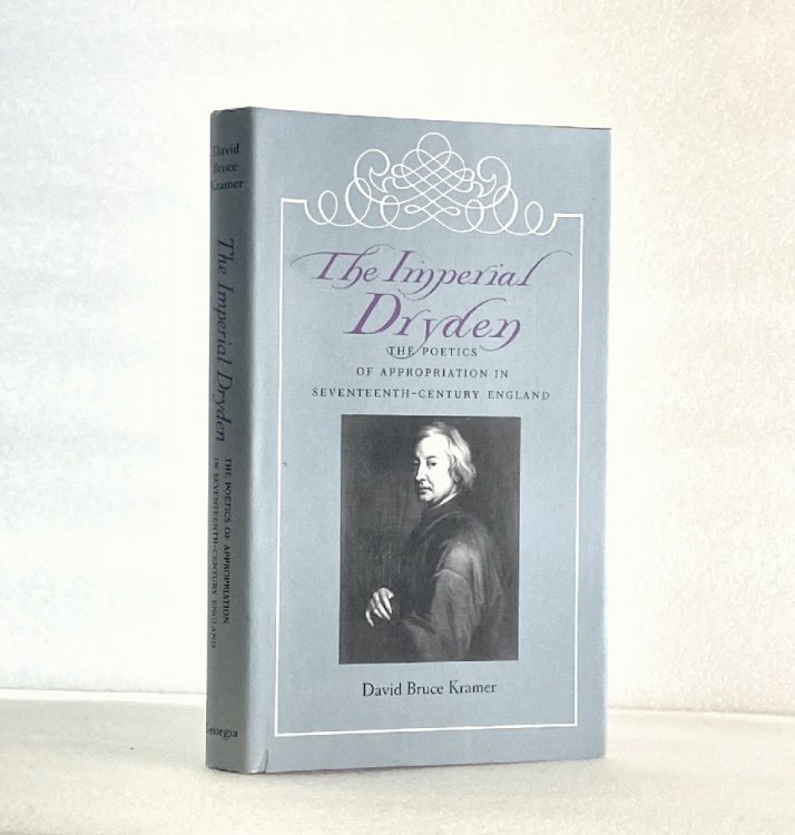 Imperial Dryden: The Poetics of Appropriation in Seventeenth-Century England