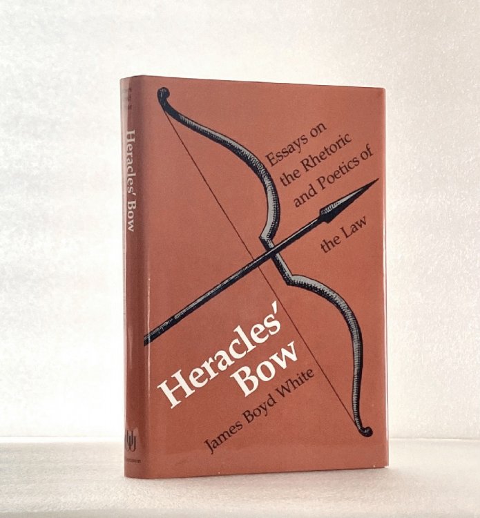 Heracles' Bow: Essays on the Rhetoric and Poetics of Law (Rhetoric of the Human Sciences)