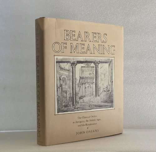 Bearers of Meaning: The Classical Orders in Antiquity, the Middle Ages, and the Renaissance