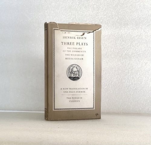 Three Plays: the Pillars of the Community, the Wild Duck, & Hedda GablerThe Penguin Classics
