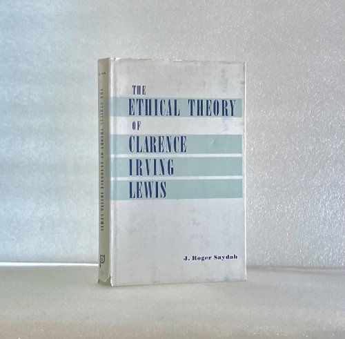 Ethical Theory of Clarence Irving Lewis