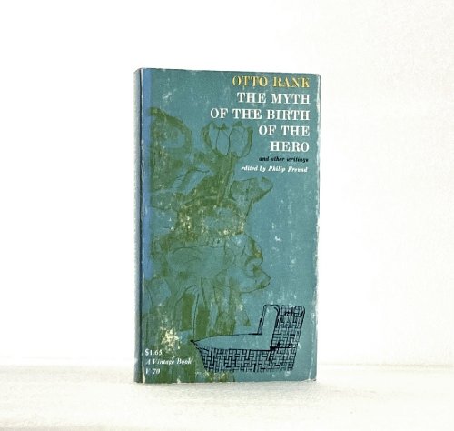 The Myth of the Birth of the Hero, and Other Writings.