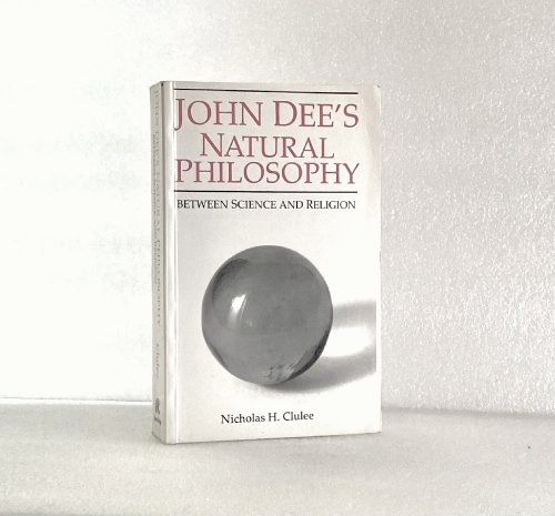 John Dee's Natural Philosophy: Between Science and Religion