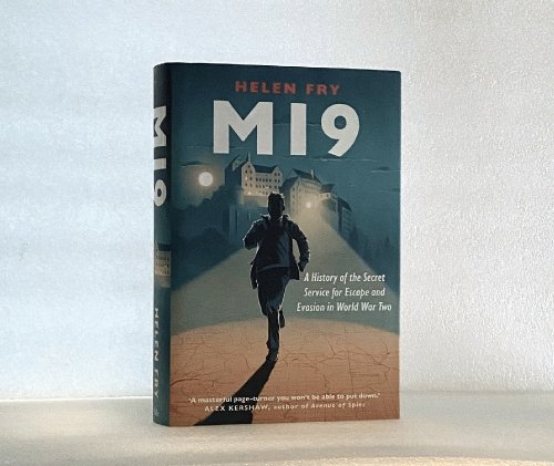 MI9: A History of the Secret Service for Escape and Evasion in World War Two