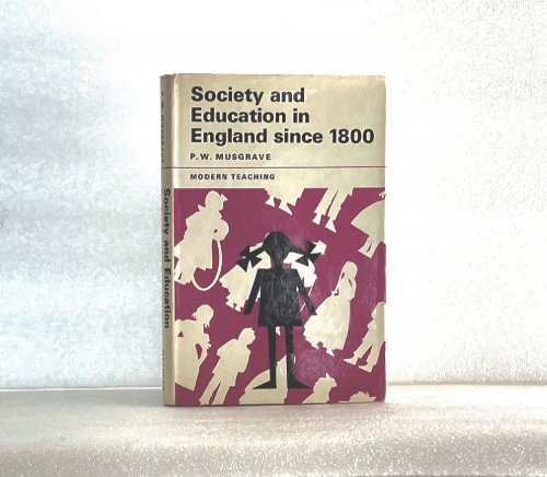Society and Education in England Since 1800 [Hardcover] Musgrave, P W