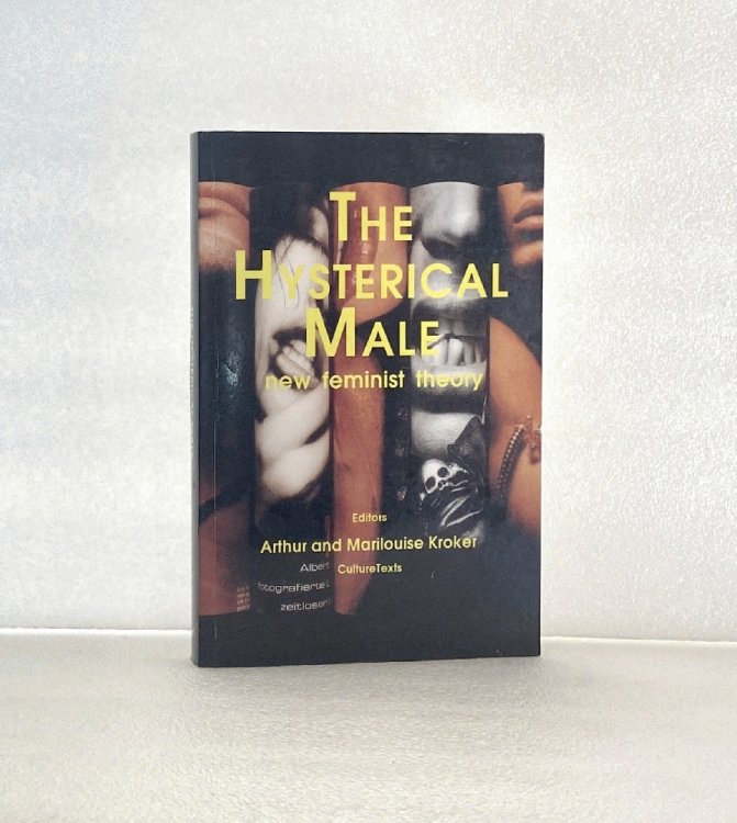 The Hysterical Male: New Feminist Theory (Culture Texts)