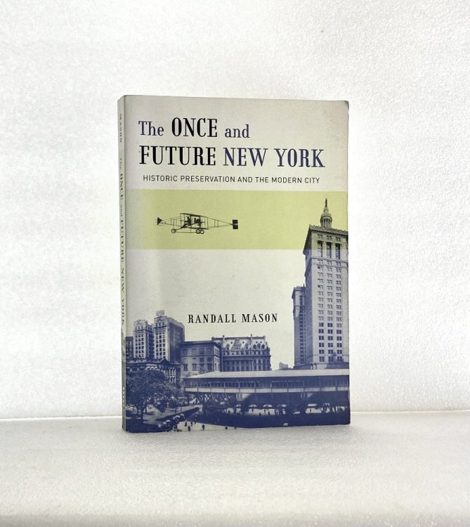 The Once and Future New York: Historic Preservation and the Modern City [Paperback] Mason, Randall