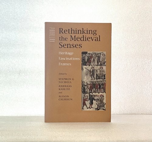 Rethinking the Medieval Senses: Heritage / Fascinations / Frames (Parallax: Re-visions of Culture and Society)