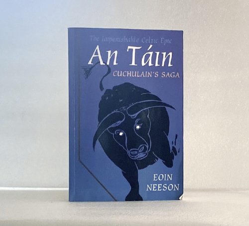The Imperishable Celtic Epic, An Tain