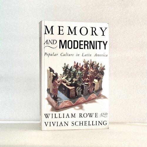 Memory and Modernity: Popular Culture in Latin America (Critical Studies in Latin American Culture)