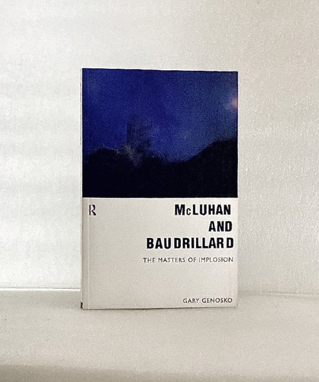 McLuhan and Baudrillard: The Masters of Implosion