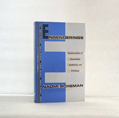 Engenderings: Constructions of Knowledge, Authority, and Privilege (Thinking Gender)