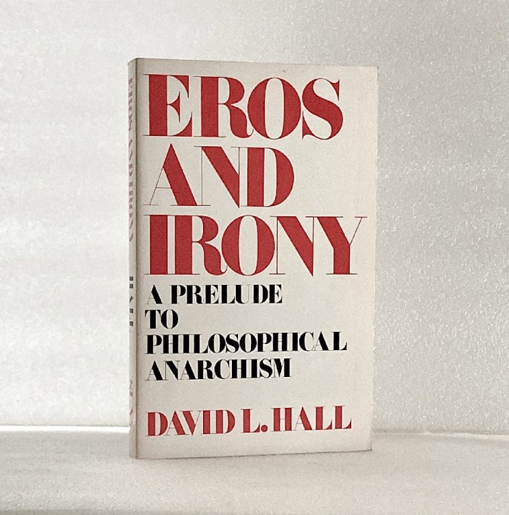 Eros and Irony: A Prelude to Philosophical Anarchism (Suny Series in Systematic Philosophy) (SUNY Series in Philosophy)