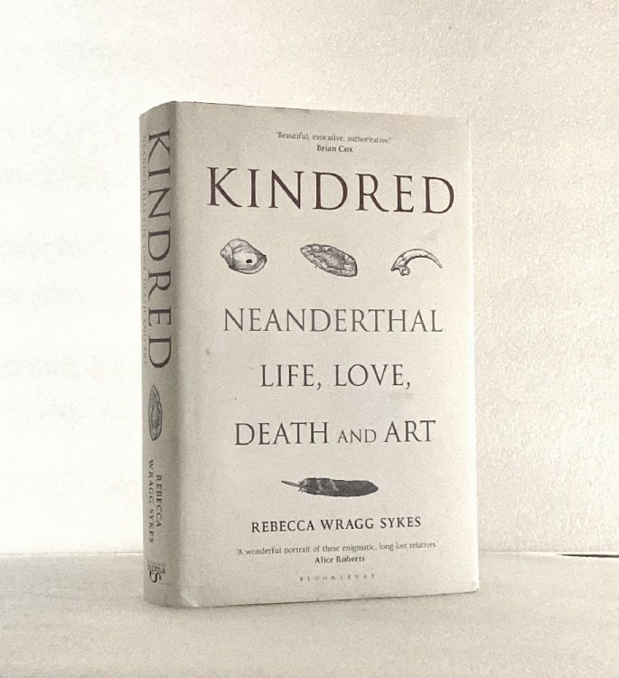 Kindred: Neanderthal Life, Love, Death and Art (Bloomsbury Sigma)