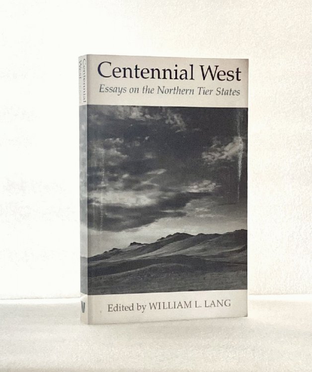 Centennial West: Essays on the Northern Tier States : Papers from a Conference Held in Billings, Mont., in June 1989