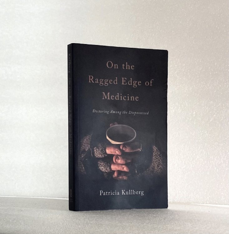 On the Ragged Edge of Medicine: Doctoring Among the Dispossessed