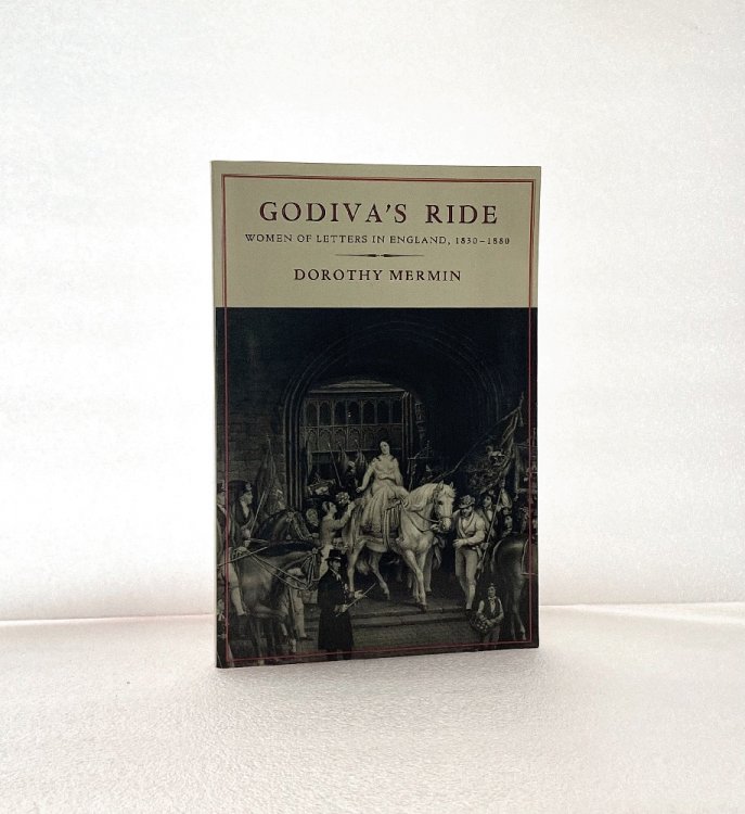 Godivas Ride: Women of Letters in England, 1830 1880