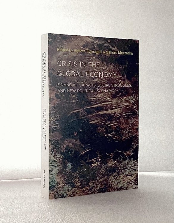 Crisis in the Global Economy: Financial Markets, Social Struggles, and New Political Scenarios (Semiotext(e) / Active Agents)