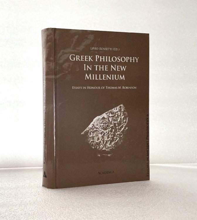 Greek Philosophy in the New Millenium; Essays in Honour of Thomas M. Robinson; Studies in Ancient Philosophy 6