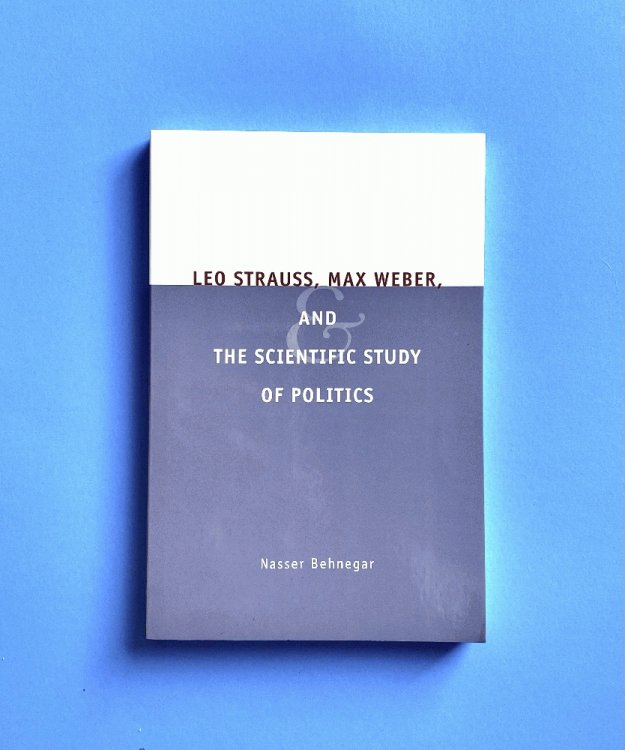 Leo Strauss, Max Weber, and the Scientific Study of Politics [Paperback] Behnegar, Nasser