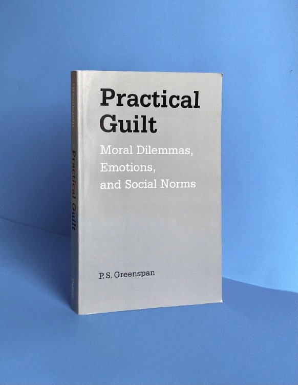 Practical Guilt: Moral Dilemmas, Emotions, and Social Norms