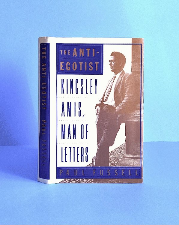 The Anti-Egotist: Kingsley Amis, Man of Letters