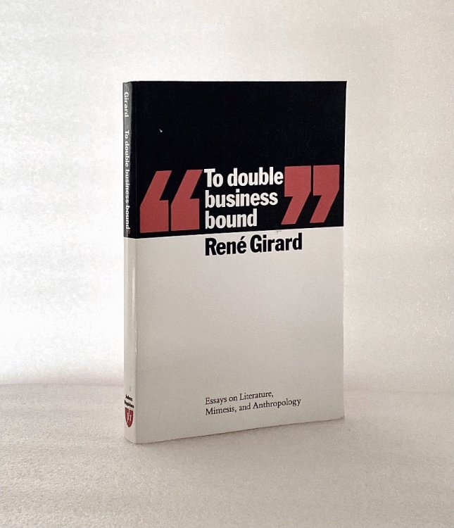 To Double Business Bound: Essays on Literature, Mimesis and Anthropology