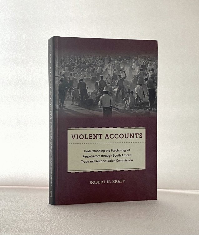 Violent Accounts: Understanding the Psychology of Perpetrators through South Africas Truth and Reconciliation Commission (Qualitative Studies in Psychology, 9)