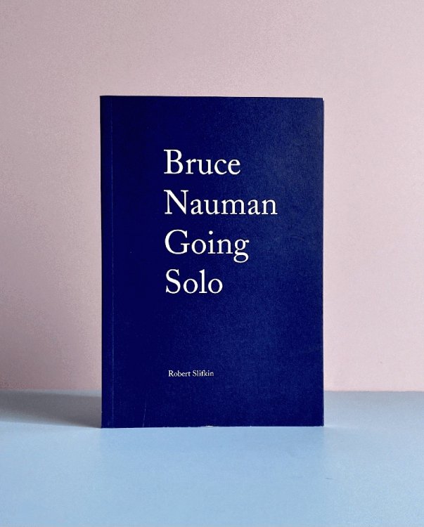 Bruce Nauman: Going Solo (Companion Editions)
