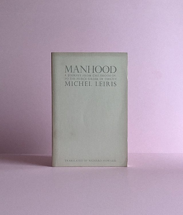Manhood: A Journey from Childhood into the Fierce Order of Virility