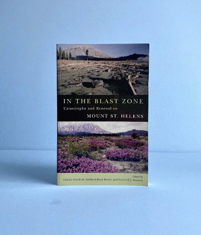 In the Blast Zone: Catastrophe and Renewal on Mt. St. Helens
