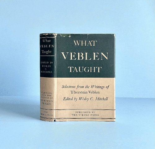 What Veblen Taught Selections From the Writings [Hardcover] Veblen, Thorstein