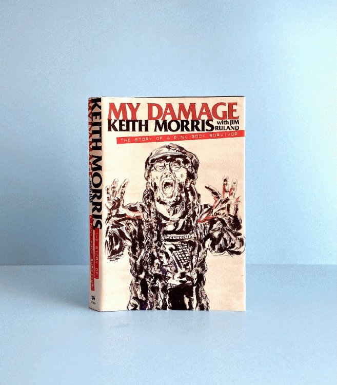 My Damage: The Story of a Punk Rock Survivor Morris, Keith and Ruland, Jim