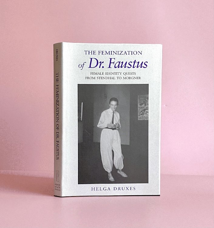 The Feminization of Dr. Faustus: Female Identity Quests from Stendhal to Morgner