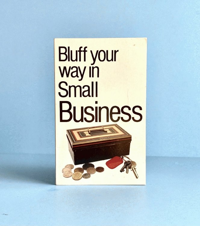 Bluffers Guide to Small Business (Bluffer Guides)