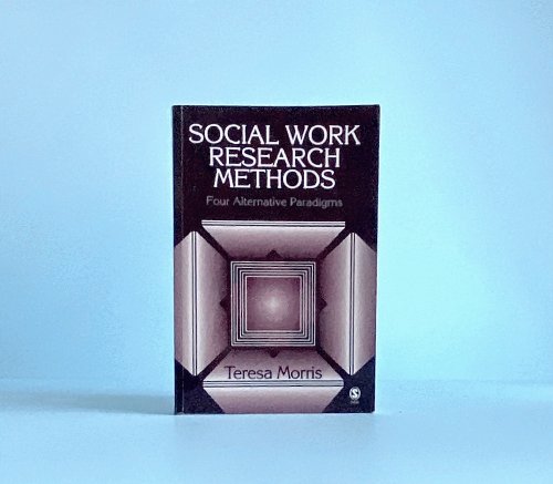 Social Work Research Methods: Four Alternative Paradigms