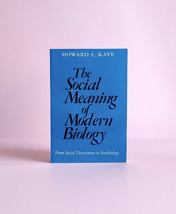 The Social Meaning of Modern Biology: From Social Darwinism to Sociobiology