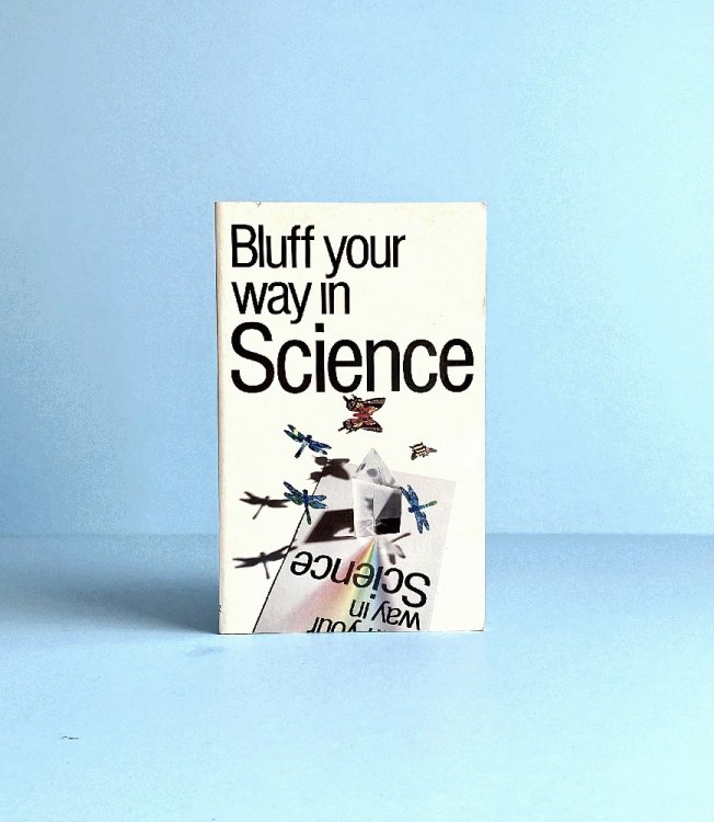 Bluff Your Way in Science (The Bluffer's Guides)