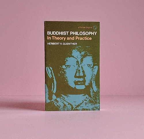 Buddhist Philosophy in Theory and Practice