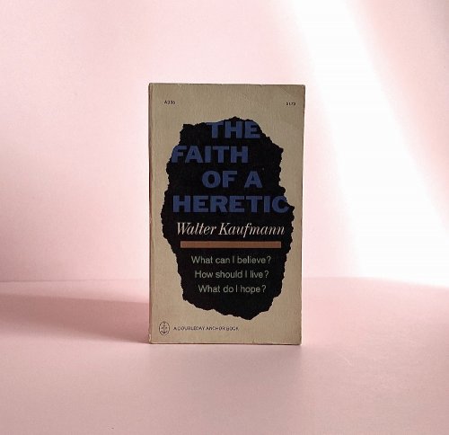 The Faith of a Heretic