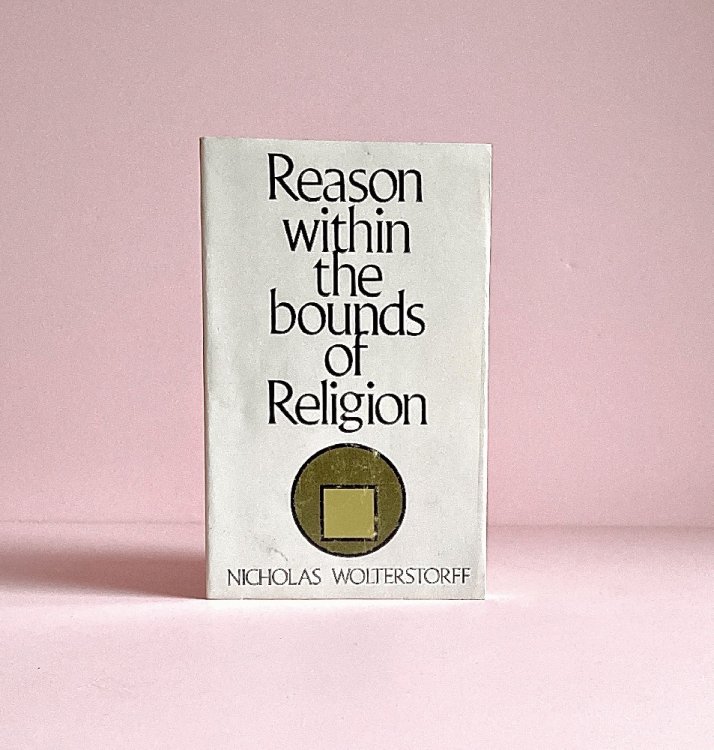 Reason within the Bounds of Religion